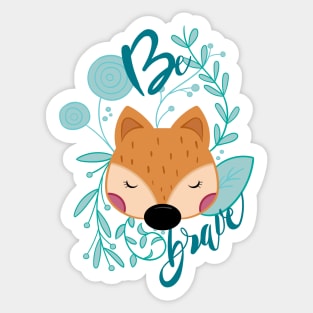 Be brave Sticker